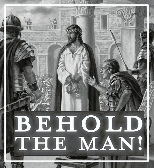 “Behold The Man”