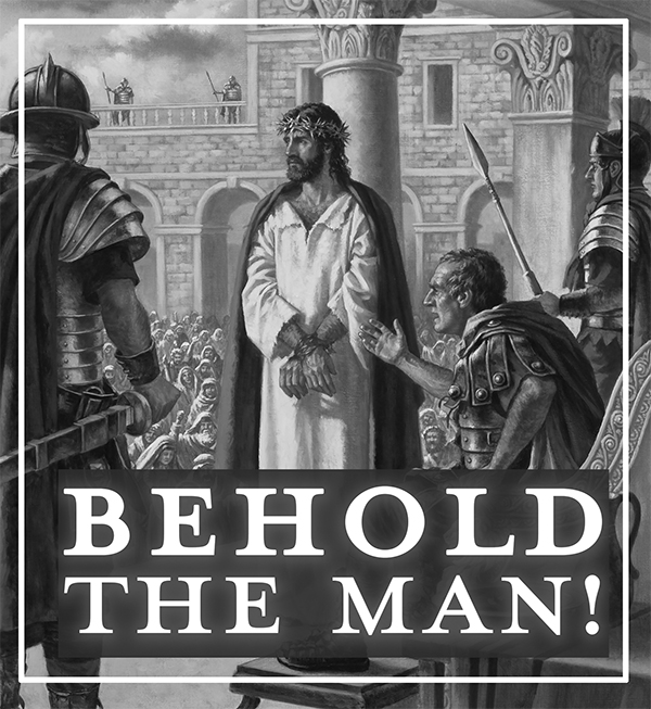 “Behold The Man”